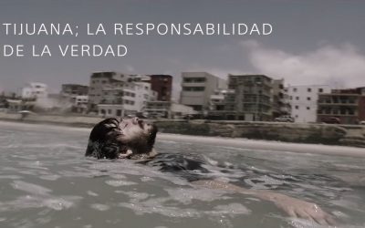 «TIJUANA»; LA RESPONSABILIDAD DE LA VERDAD