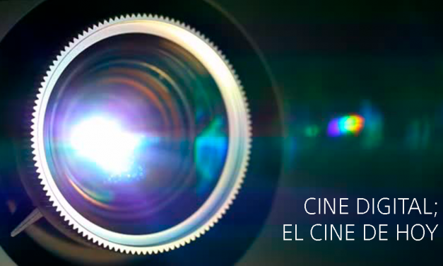 Cine Digital; el Cine de hoy