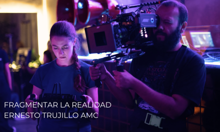 Ernesto Trujillo AMC :Fragmentar la realidad