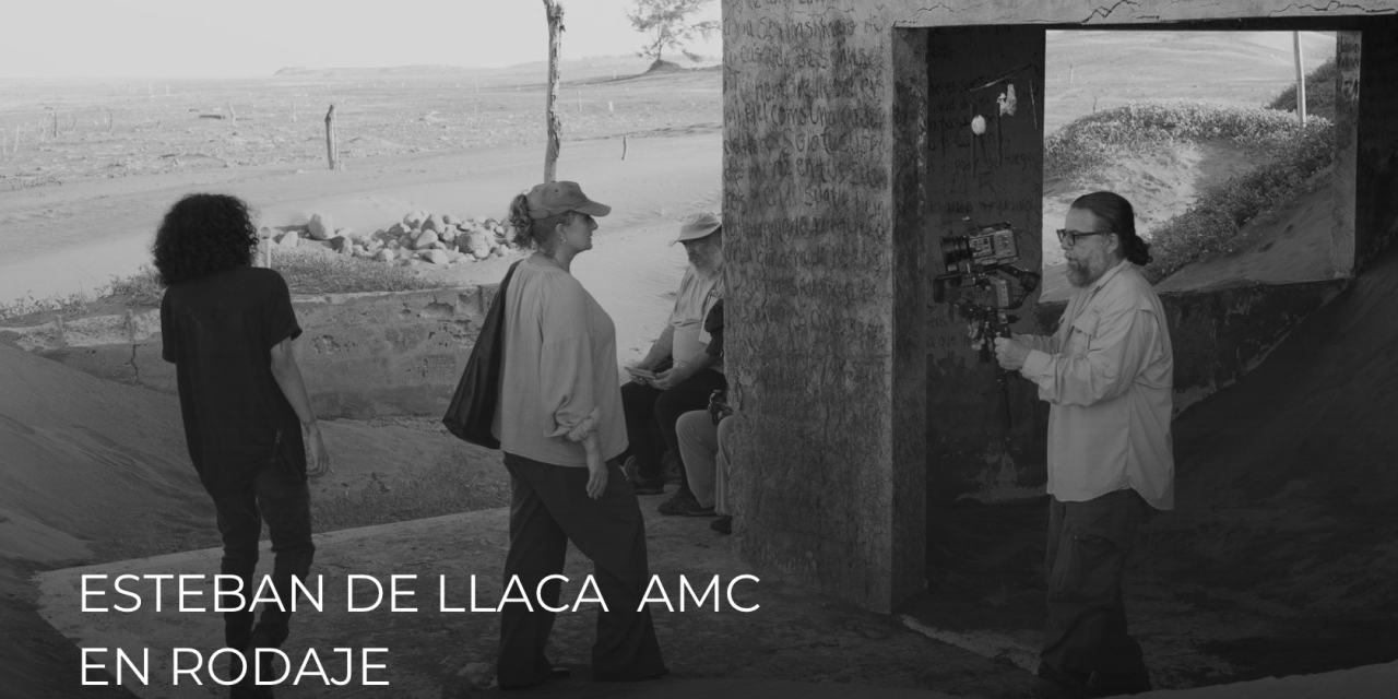 Esteban de Llaca AMC – En Rodaje