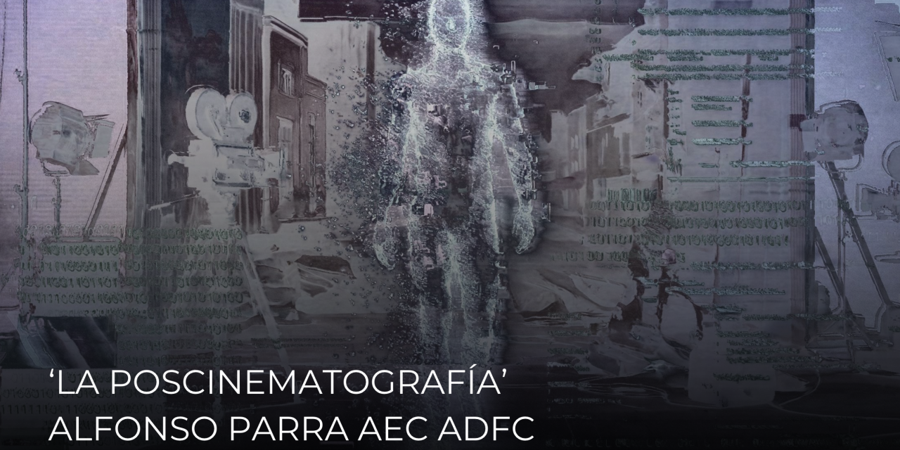 LA POSCINEMATOGRAFIA- Alfonso Para AEC ADFC