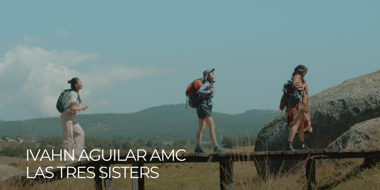 Las tres sisters – Ivahn Aguilar AMC