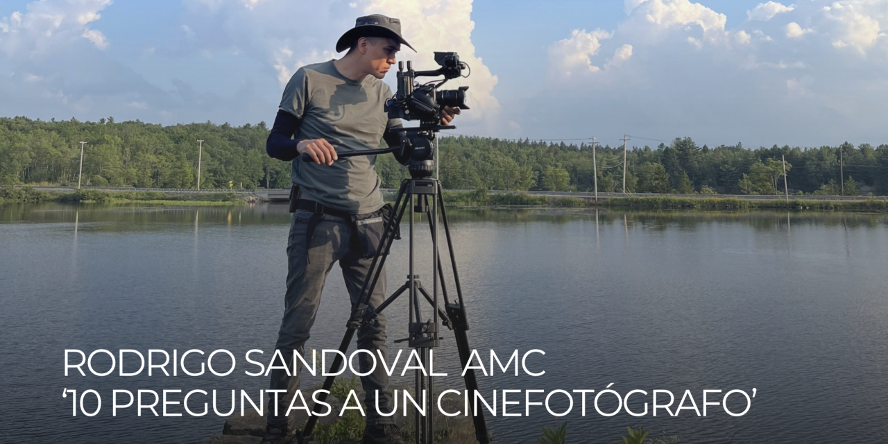 Rodrigo Sandoval AMC: 10 preguntas a un cinefotógrafo