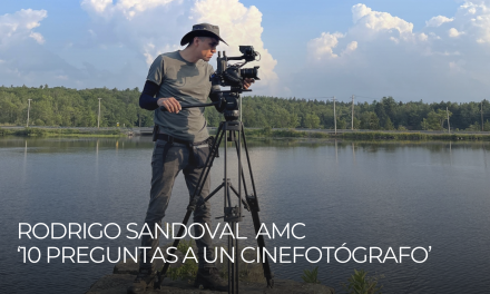 Rodrigo Sandoval AMC: 10 preguntas a un cinefotógrafo